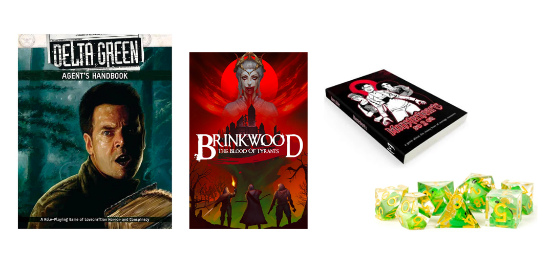 RPG and dice products, including books from Monsterhearts 2, Brinkwood: The Blood of Tyrants, Delta Green, plus a resin dice set with tiny frogs inside